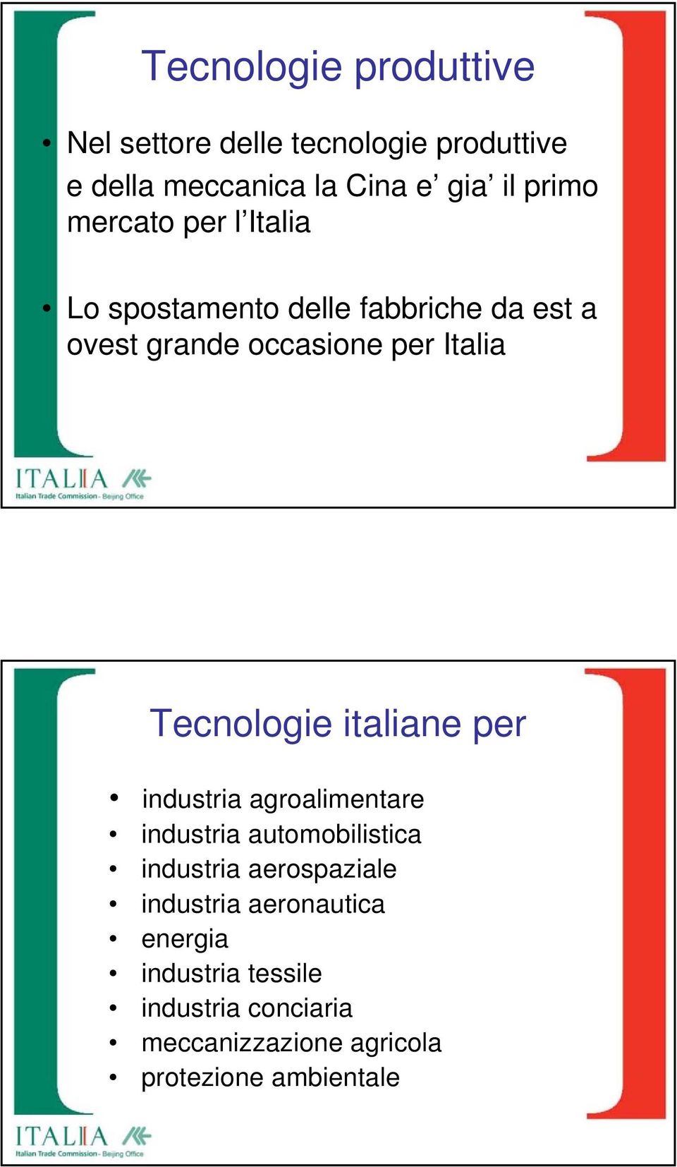 Tecnologie italiane per industria agroalimentare industria automobilistica industria aerospaziale