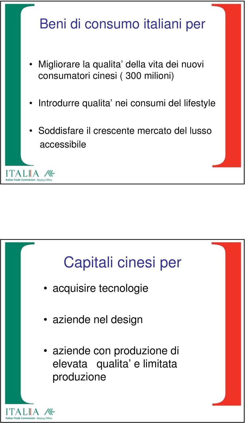 Soddisfare il crescente mercato del lusso accessibile Capitali cinesi per