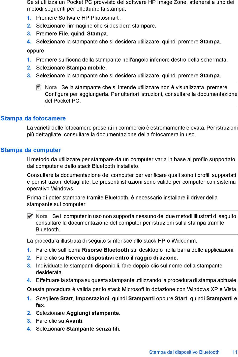 Premere sull'icona della stampante nell'angolo inferiore destro della schermata. 2. Selezionare Stampa mobile. 3. Selezionare la stampante che si desidera utilizzare, quindi premere Stampa.