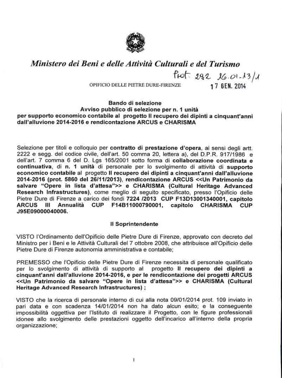 di prestazione d'opera, ai sensi degli artt. 2222 e segg. del codice civile, dell'ari. 50 comma 20, lettera a), del D.P.R. 917/1986 e dell'art. 7 comma 6 del D.