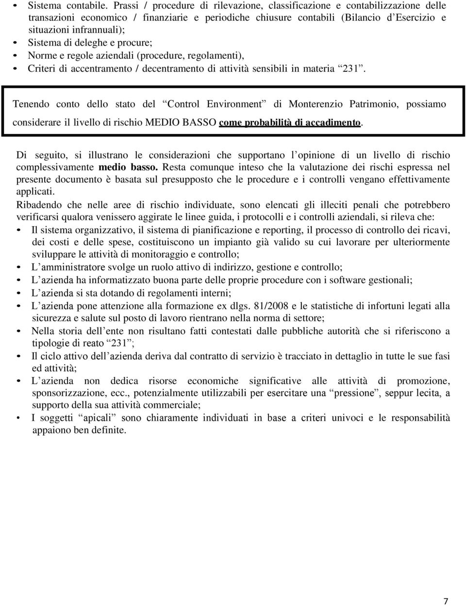 Sistema di deleghe e procure; Norme e regole aziendali (procedure, regolamenti), Criteri di accentramento / decentramento di attività sensibili in materia 231.