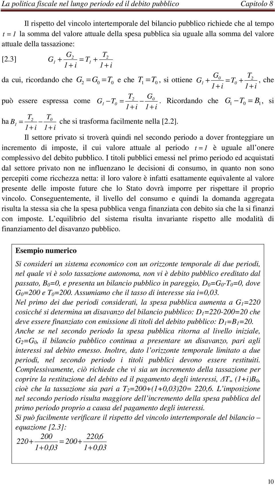 3] G + = T + + i + i G0 T2 da cui, ricordando che G 2 = G0 = T0 e che T = T0, si oiene G + = T0 +, che + i + i T2 G0 può essere espressa come G T0 =.