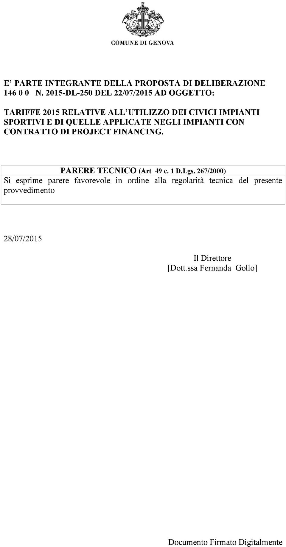 QUELLE APPLICATE NEGLI IMPIANTI CON CONTRATTO DI PROJECT FINANCING. PARERE TECNICO (Art 49 c. 1 D.Lgs.