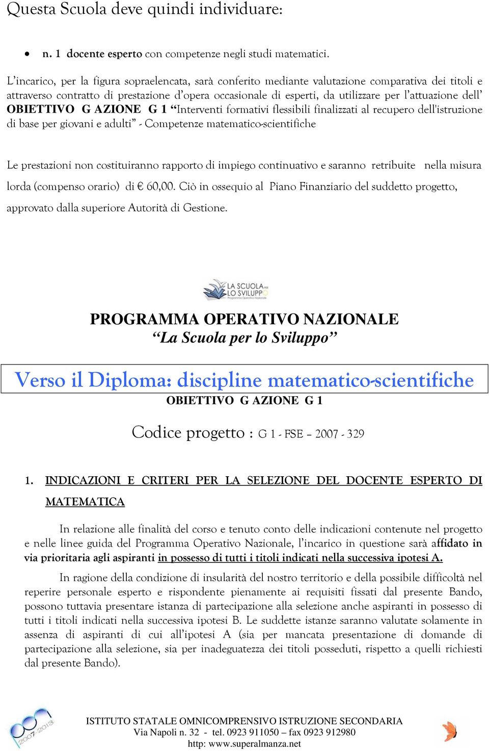 attuazione dell OBIETTIVO G AZIONE G 1 Interventi formativi flessibili finalizzati al recupero dell'istruzione di base per giovani e adulti - Competenze matematico-scientifiche Le prestazioni non