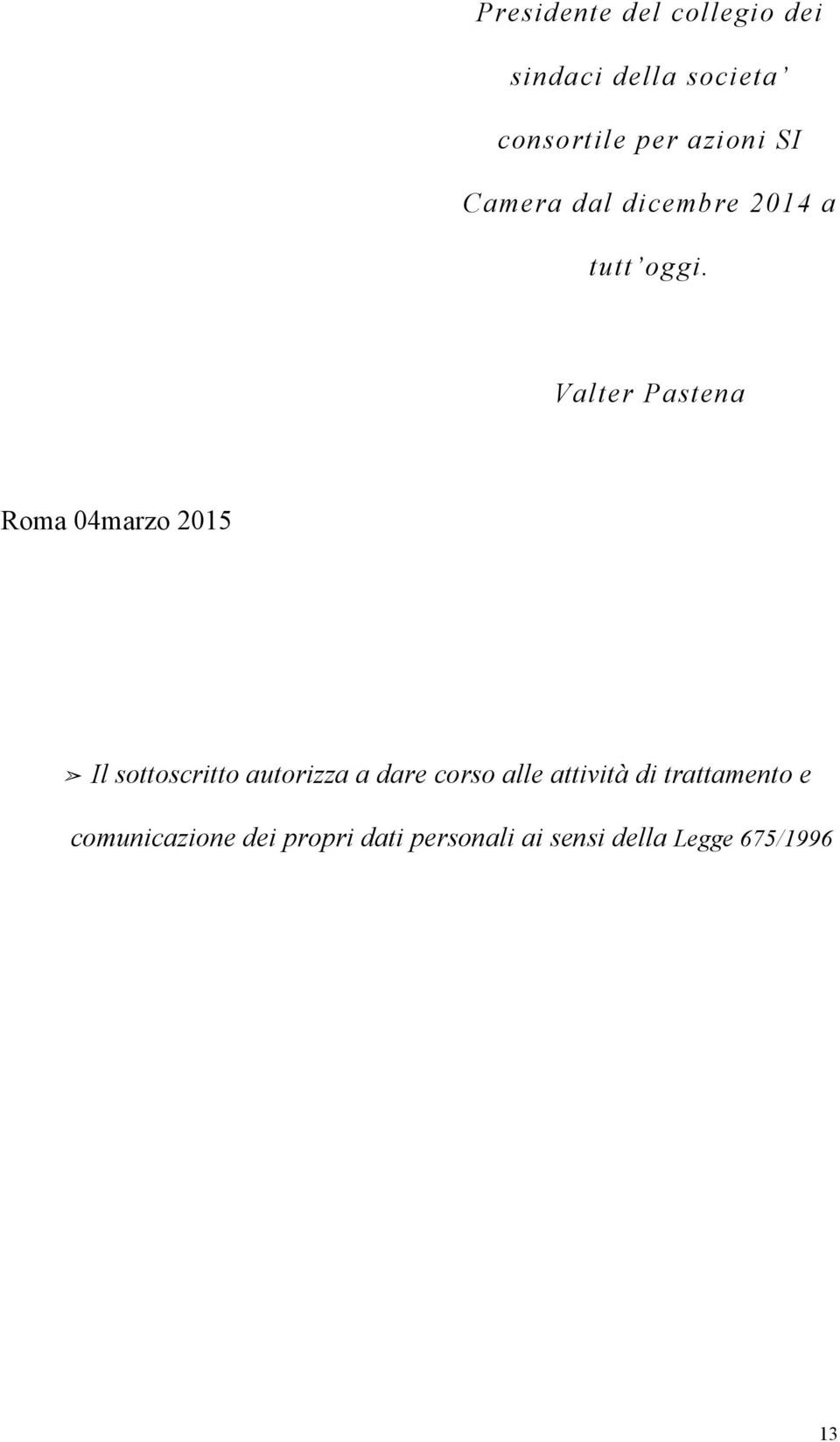 Valter Pastena Roma 04marzo 2015 Il sottoscritto autorizza a dare corso