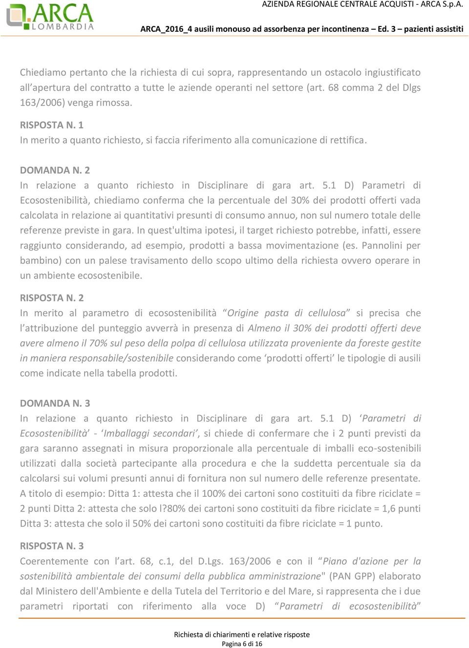 2 In relazione a quanto richiesto in Disciplinare di gara art. 5.