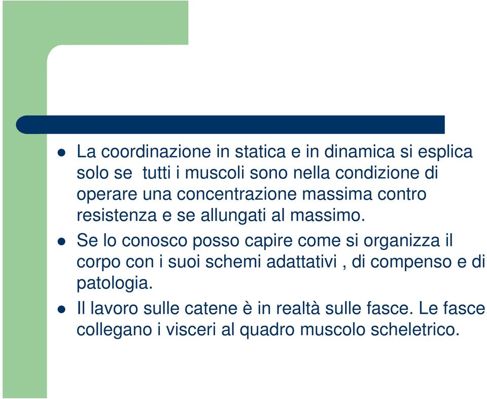 Se lo conosco posso capire come si organizza il corpo con i suoi schemi adattativi, di compenso e di