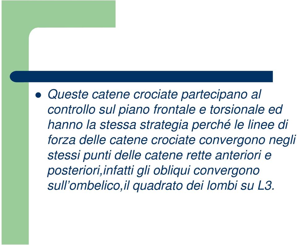 catene crociate convergono negli stessi punti delle catene rette anteriori