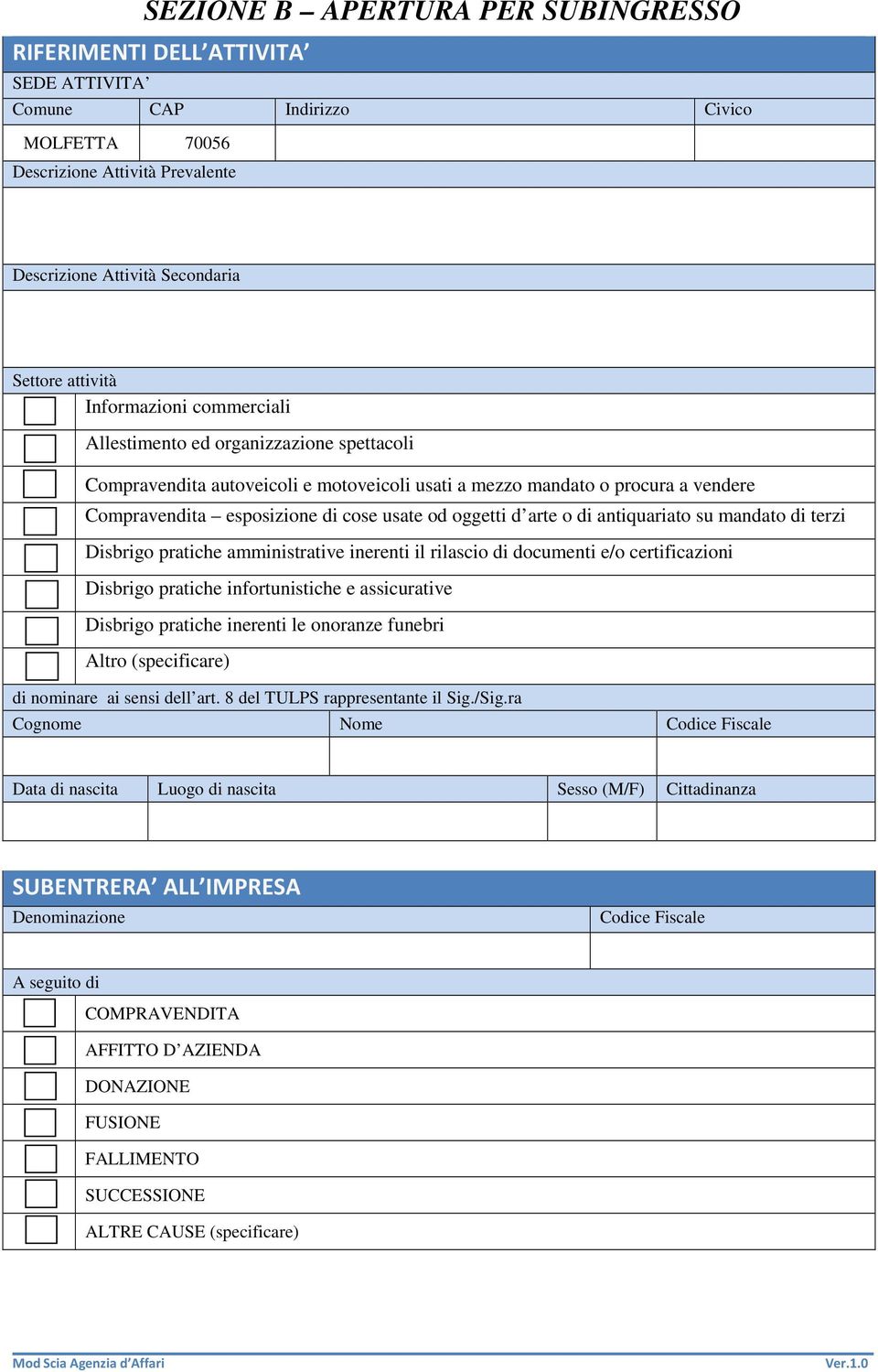 e/o certificazioni Disbrigo pratiche infortunistiche e assicurative Disbrigo pratiche inerenti le onoranze funebri Altro (specificare) di nominare ai sensi dell art. 8 del TULPS rappresentante il Sig.