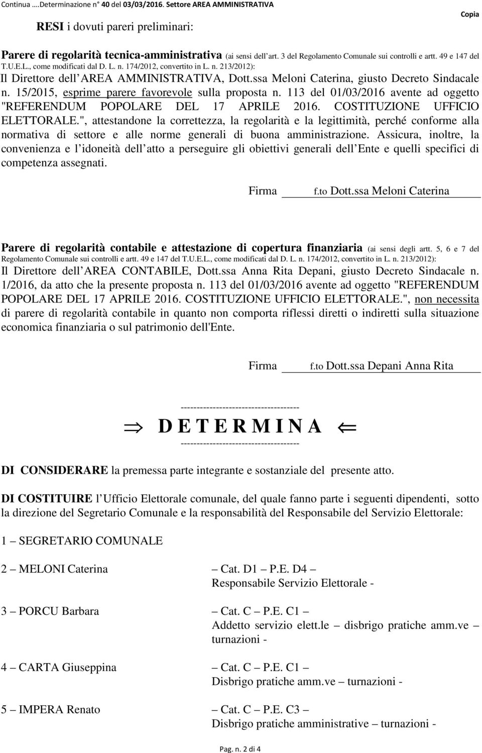 ssa Meloni Caterina, giusto Decreto Sindacale n. 15/2015, esprime parere favorevole sulla proposta n. 113 del 01/03/2016 avente ad oggetto "REFERENDUM POPOLARE DEL 17 APRILE 2016.