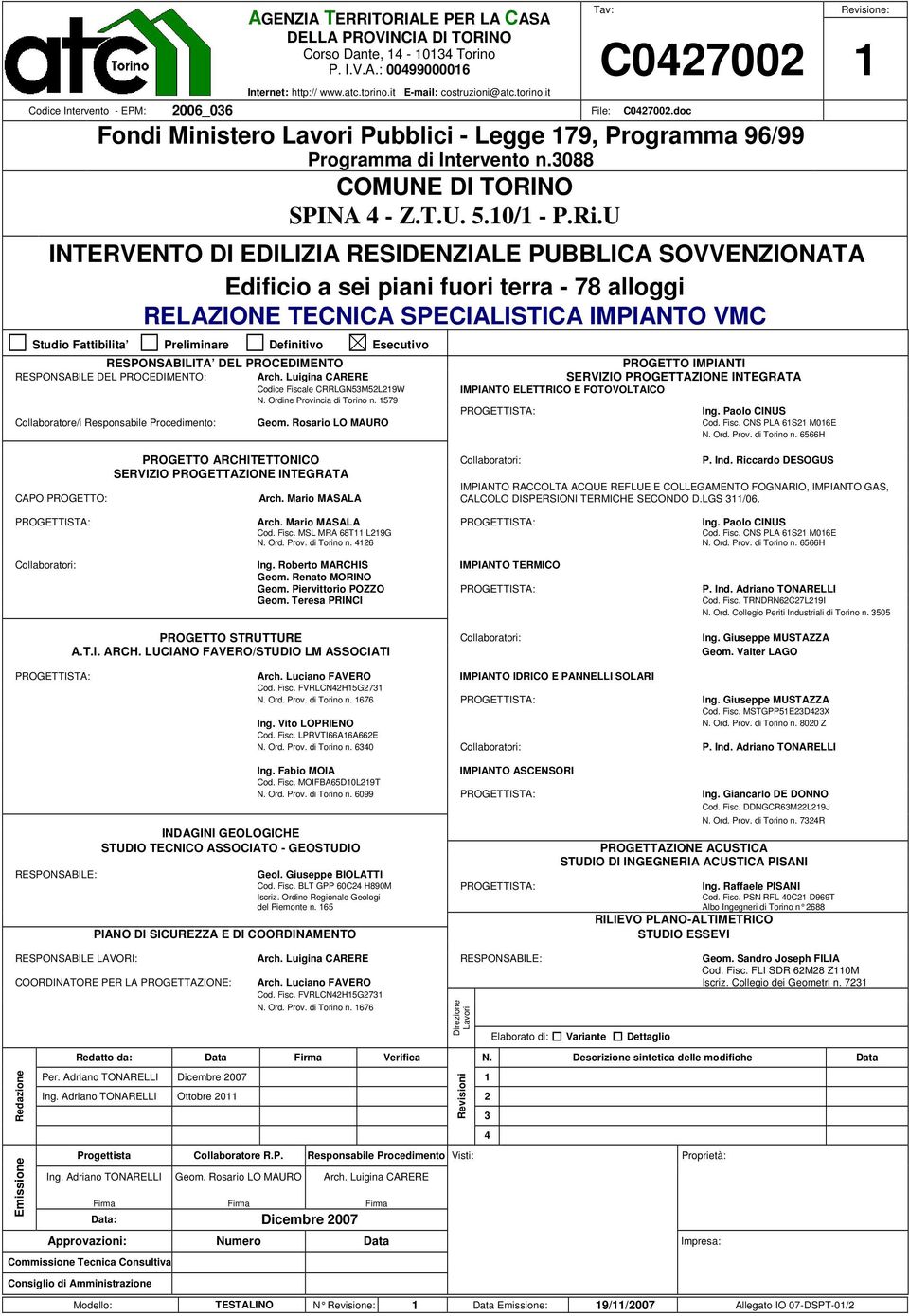 doc Fondi Ministero Lavori Pubblici - Legge 179, Programma 96/99 Programma di Intervento n.3088 COMUNE DI TORINO SPINA 4 - Z.T.U. 5.10/1 - P.Ri.