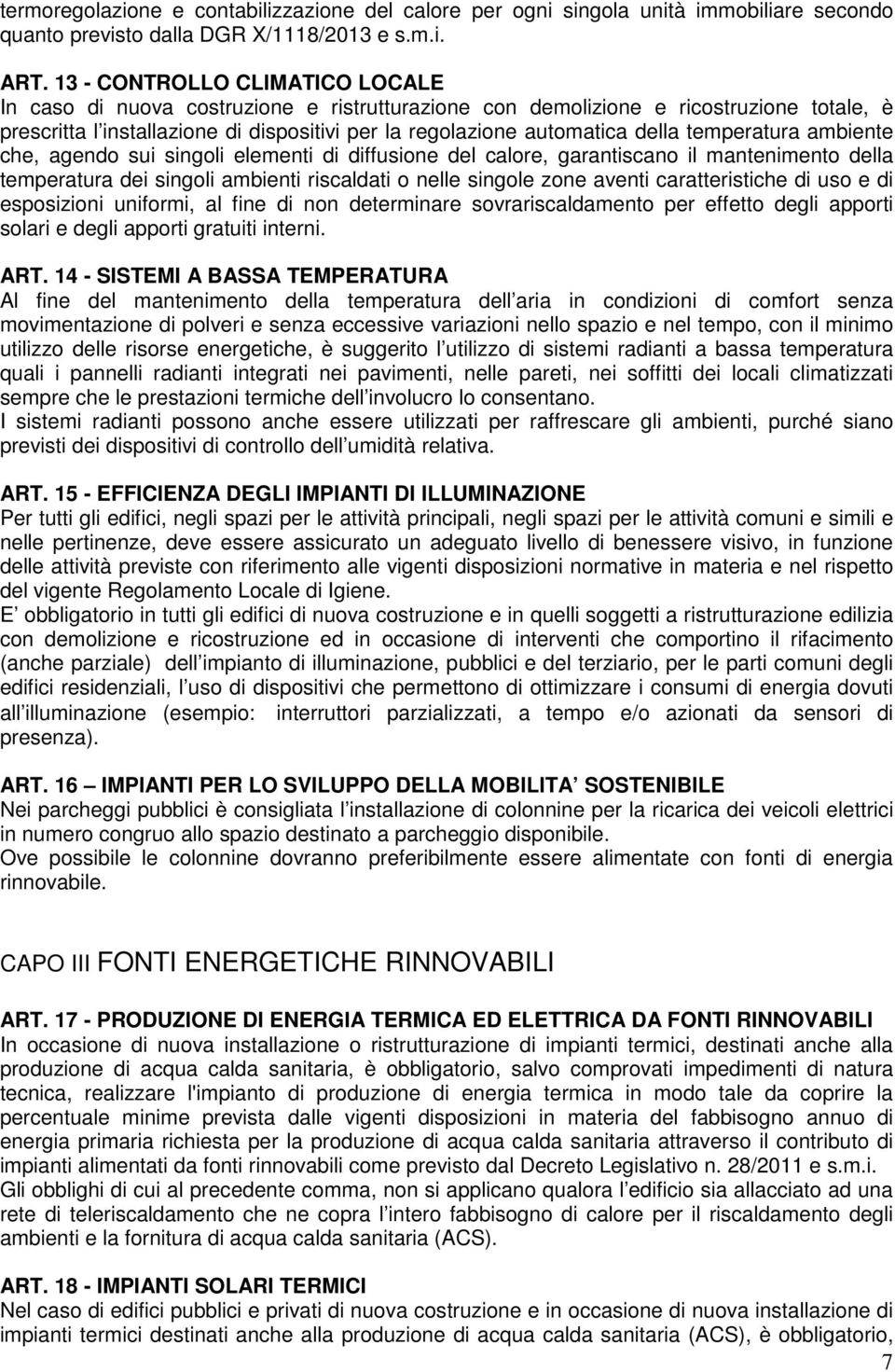 temperatura ambiente che, agendo sui singoli elementi di diffusione del calore, garantiscano il mantenimento della temperatura dei singoli ambienti riscaldati o nelle singole zone aventi