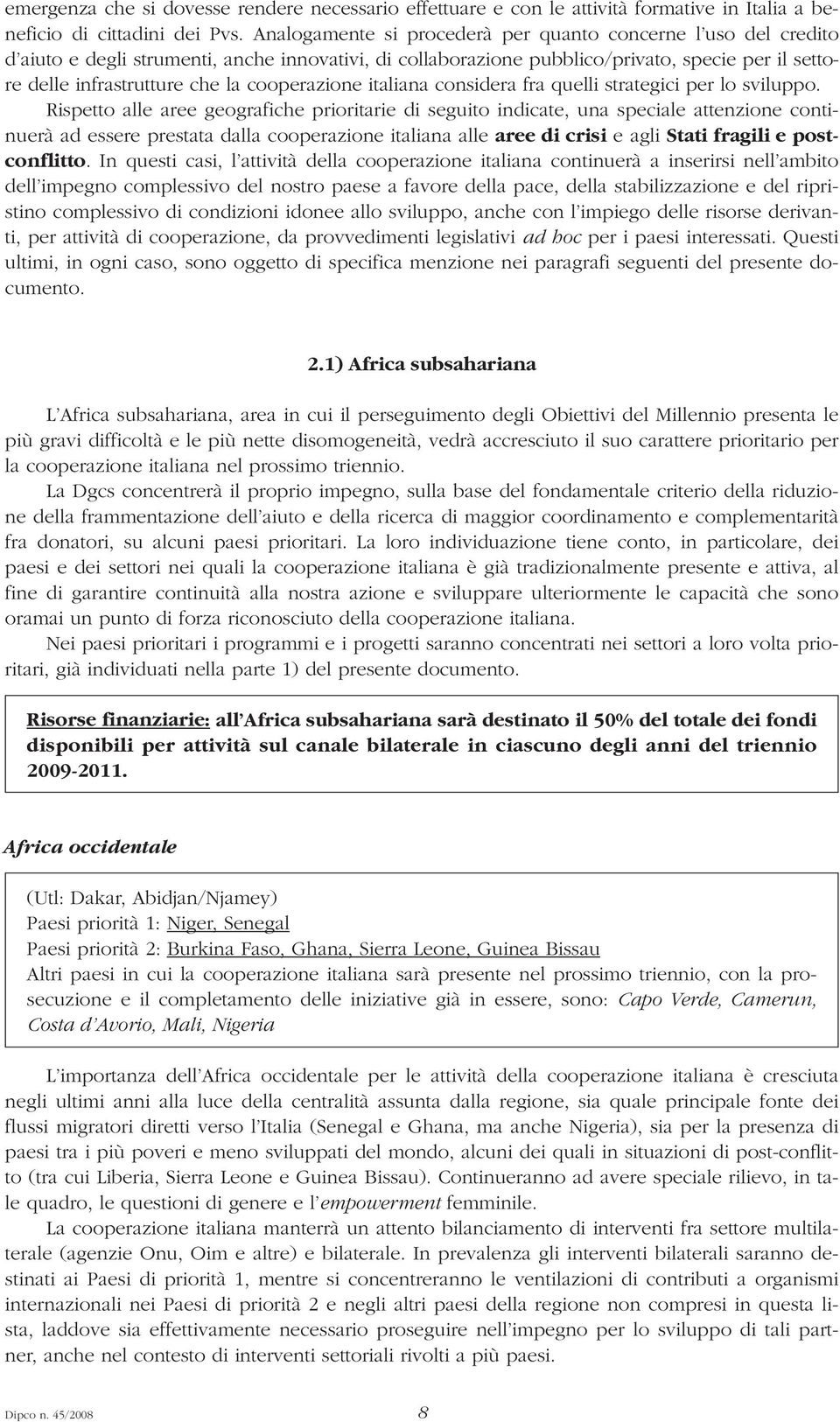 cooperazione italiana considera fra quelli strategici per lo sviluppo.