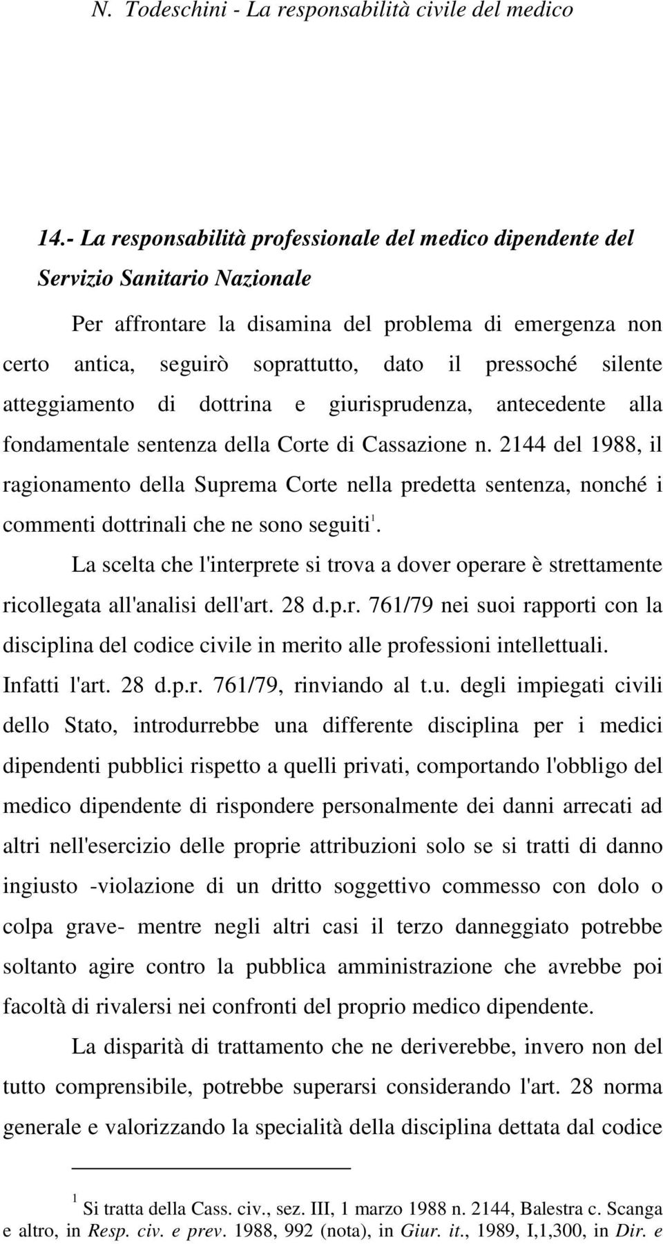 2144 del 1988, il ragionamento della Suprema Corte nella predetta sentenza, nonché i commenti dottrinali che ne sono seguiti 1.