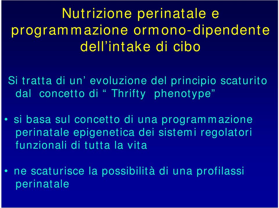 si basa sul concetto di una programmazione perinatale epigenetica dei sistemi