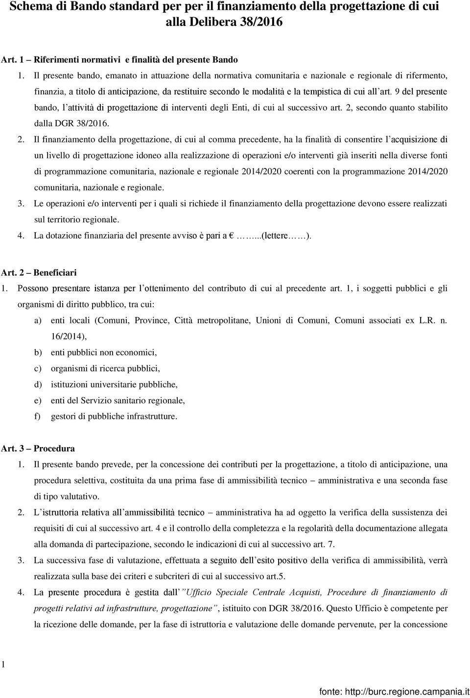 cui all art. 9 del presente bando, l attività di progettazione di interventi degli Enti, di cui al successivo art. 2,