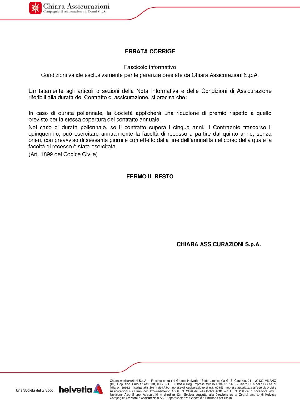 previsto per la stessa copertura del contratto annuale.