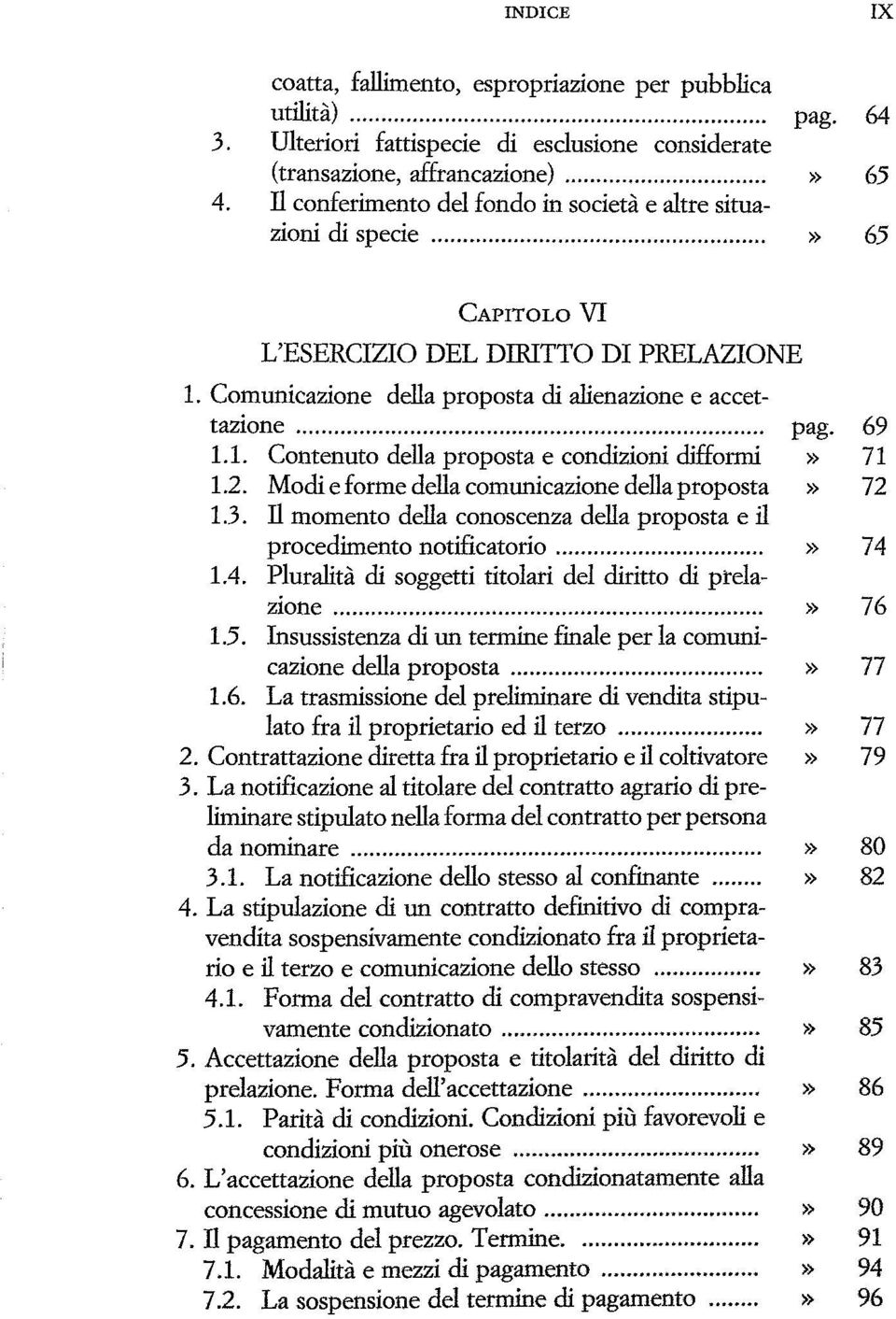 2. Modi e forme della comunicazione della proposta» 72 1.3. II momento della conoscenza della proposta e il procedimento notificatorio» 74 