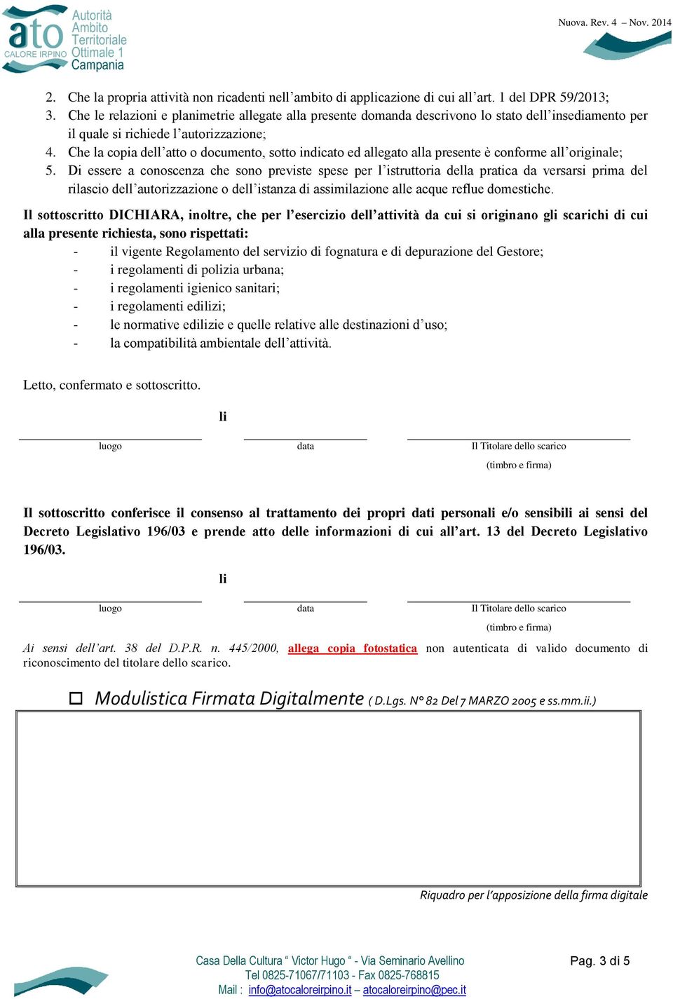 Che la copia dell atto o documento, sotto indicato ed allegato alla presente è conforme all originale; 5.