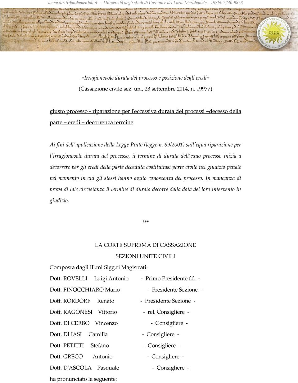 89/2001) sull'equa riparazione per l'irragionevole durata del processo, il termine di durata dell'equo processo inizia a decorrere per gli eredi della parte deceduta costituitasi parte civile nel