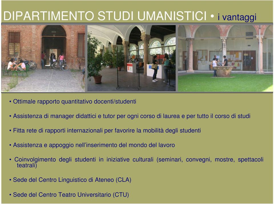 degli studenti Assistenza e appoggio nell inserimento del mondo del lavoro Coinvolgimento degli studenti in iniziative