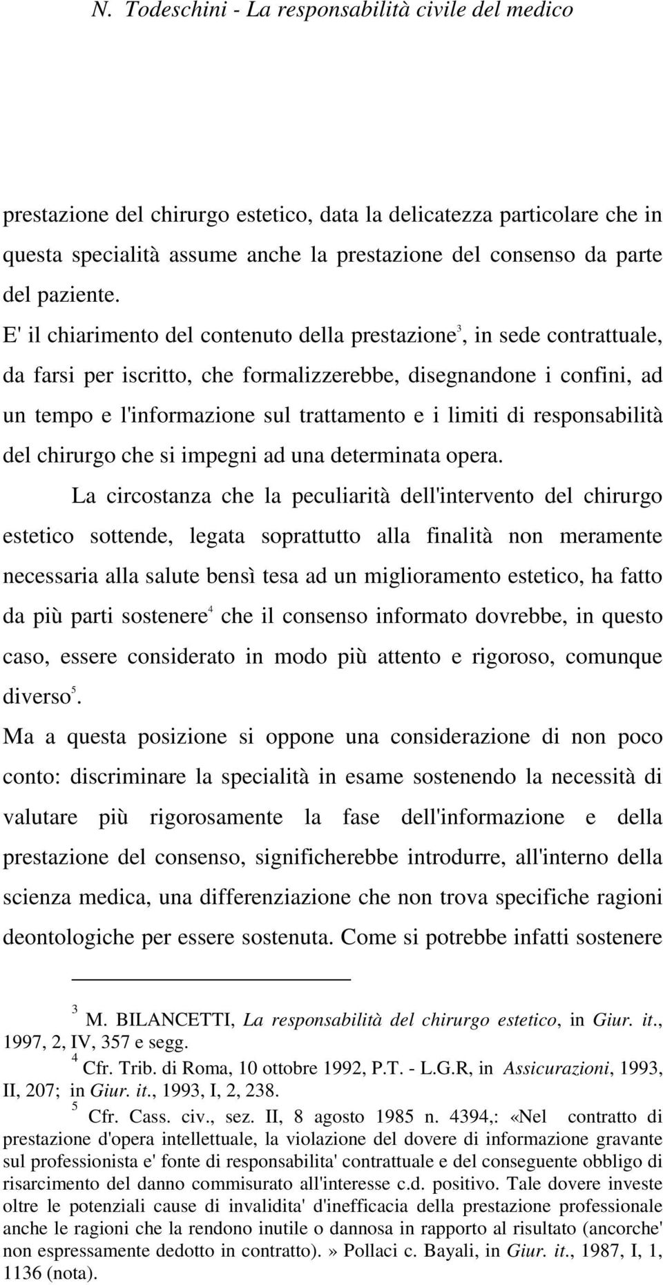 di responsabilità del chirurgo che si impegni ad una determinata opera.