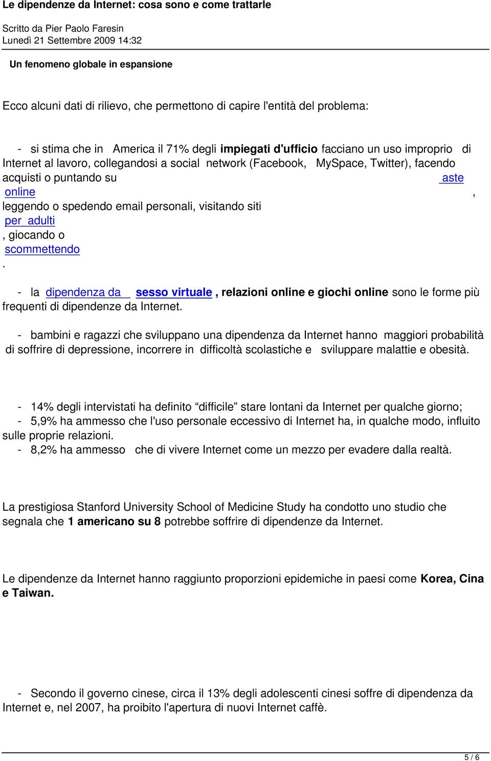 scommettendo. - la dipendenza da sesso virtuale, relazioni online e giochi online sono le forme più frequenti di dipendenze da Internet.