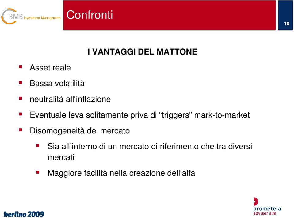 mark-to-market Disomogeneità del mercato Sia all interno di un mercato