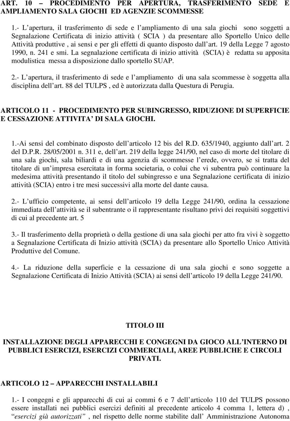 produttive, ai sensi e per gli effetti di quanto disposto dall art. 19 della Legge 7 agosto 1990, n. 241 e smi.