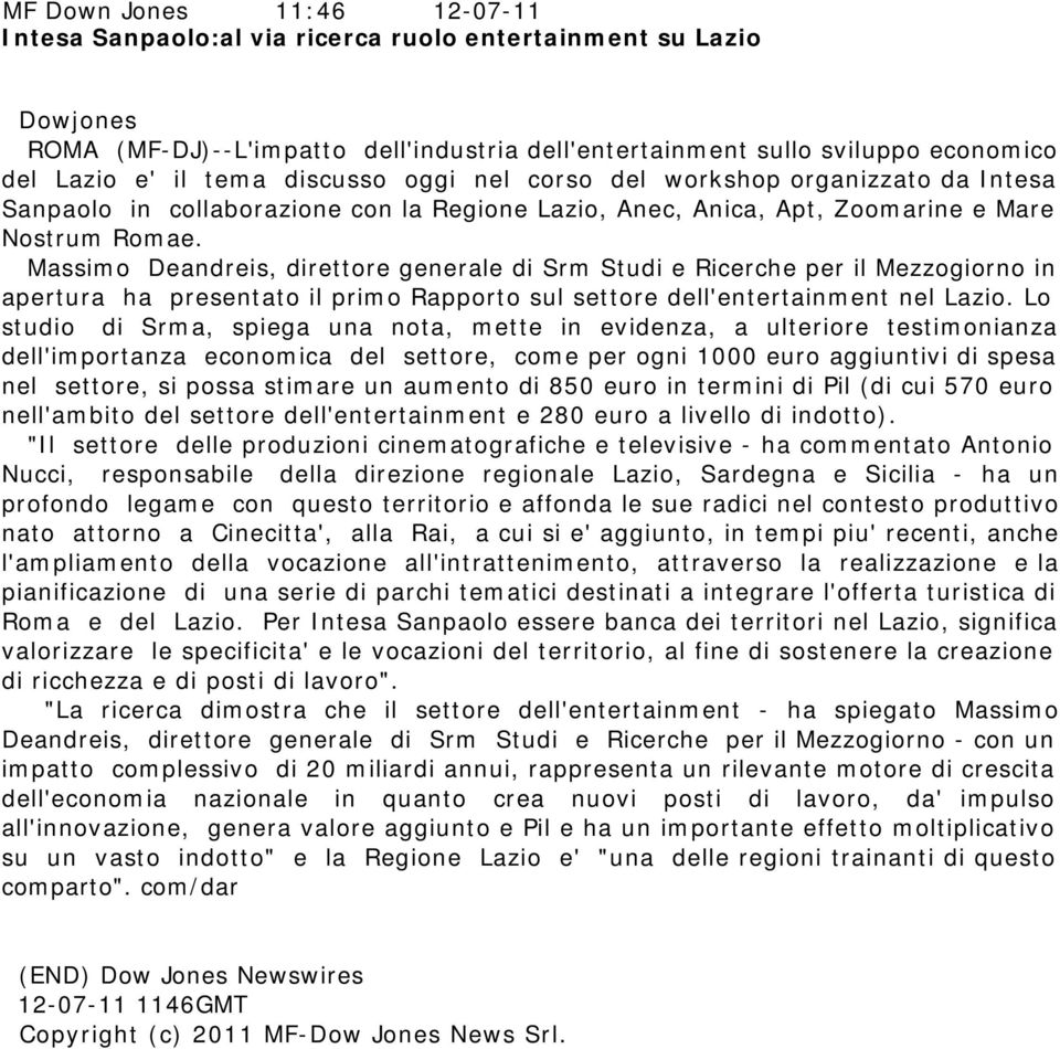 Massimo Deandreis, direttore generale di Srm Studi e Ricerche per il Mezzogiorno in apertura ha presentato il primo Rapporto sul settore dell'entertainment nel Lazio.