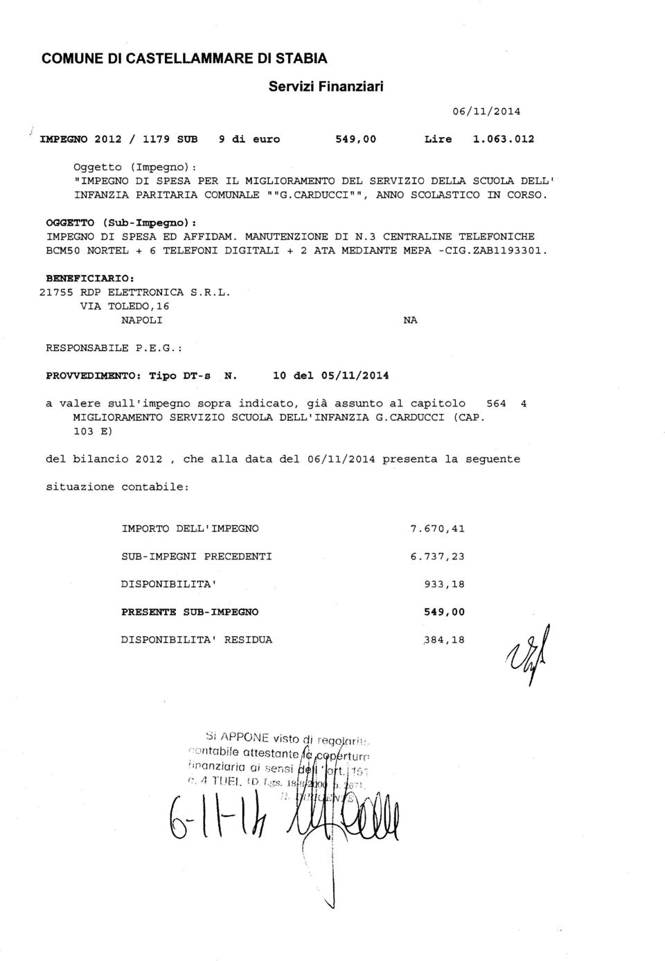 OGGETTO (Sub-Impegno) : IMPEGNO DI SPESA ED AFFIDAM. MANUTENZIONE DI N.3 CENTRALINE TELEFONICHE BCM50 NORTEL + 6 TELEFONI DIGITALI + 2 ATA MEDIANTE MEPA -CIG.ZAB1193301.