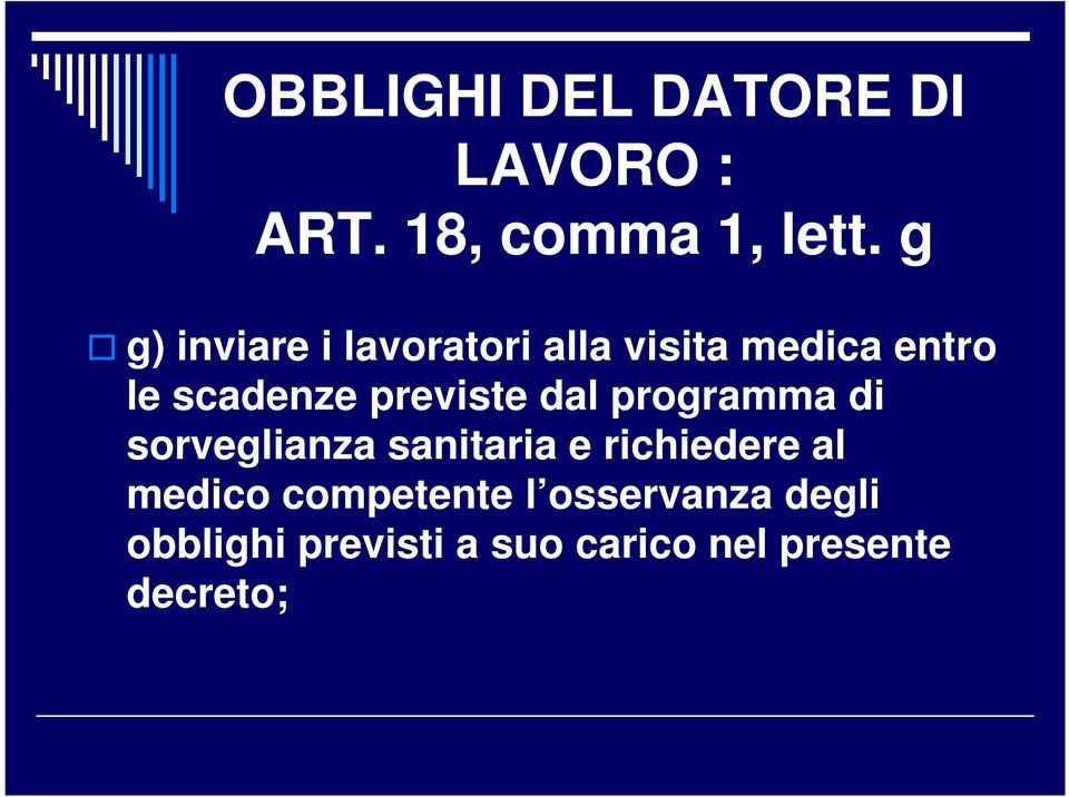 previste dal programma di sorveglianza sanitaria e richiedere al