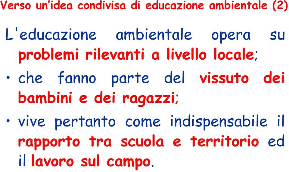 parte del vissuto dei bambini e dei ragazzi; vive pertanto come