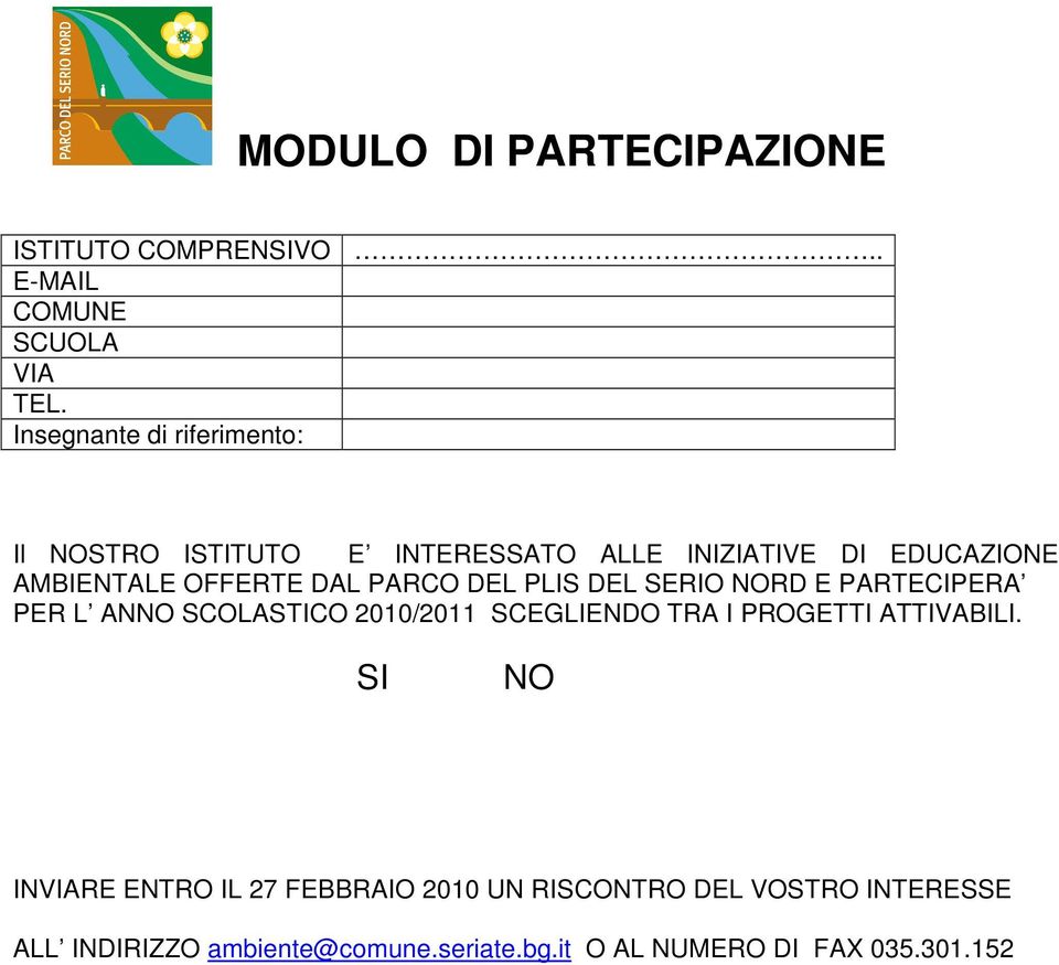 PARCO DEL PLIS DEL SERIO NORD E PARTECIPERA PER L ANNO SCOLASTICO 2010/2011 SCEGLIENDO TRA I PROGETTI ATTIVABILI.