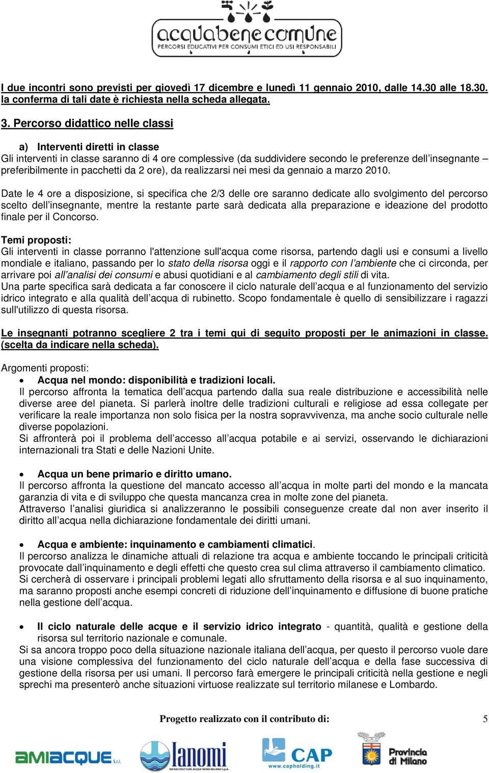 pacchetti da 2 ore), da realizzarsi nei mesi da gennaio a marzo 2010.