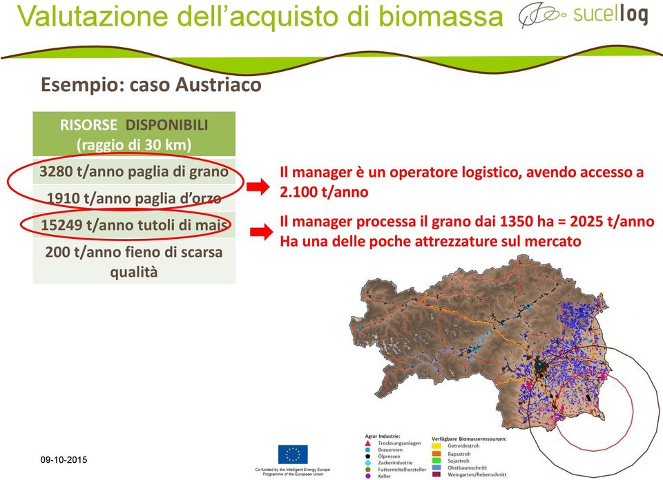 t/anno fieno di scarsa qualità Il manager è un operatore logistico, avendo accesso a 2.