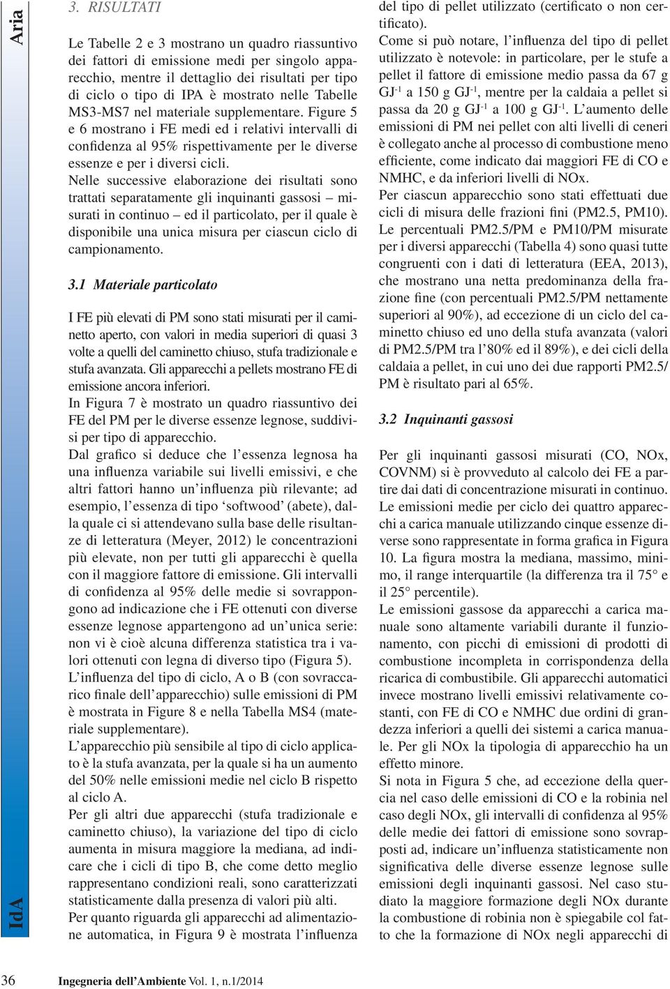 Tabelle MS3-MS7 nel materiale supplementare. Figure e 6 mostrano i FE medi ed i relativi intervalli di confidenza al 9% rispettivamente per le diverse essenze e per i diversi cicli.