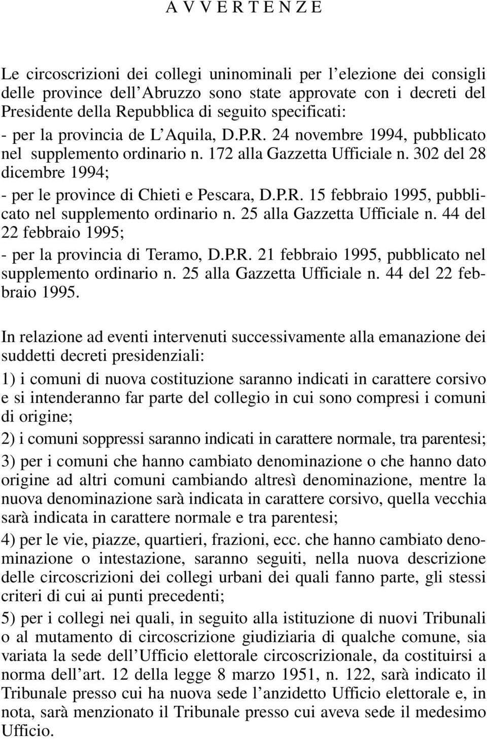 302 del 28 dicembre 1994; - per le province di Chieti e Pescara, D.P.R. 15 febbraio 1995, pubblicato nel supplemento ordinario n. 25 alla Gazzetta Ufficiale n.