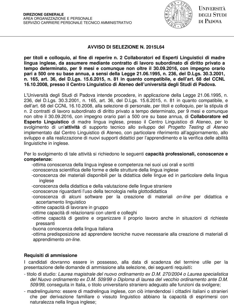 2016, con impegno orario pari a 500 ore su base annua, a sensi della Legge 21.06.1995, n. 236, del D.Lgs. 30.3.2001, n. 165, art. 36, del D.Lgs. 15.6.2015, n. 81 in quanto compatibile, e dell art.