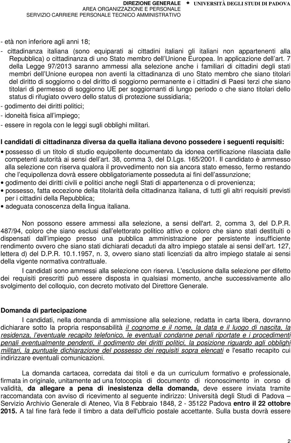 7 della Legge 97/2013 saranno ammessi alla selezione anche i familiari di cittadini degli stati membri dell Unione europea non aventi la cittadinanza di uno Stato membro che siano titolari del