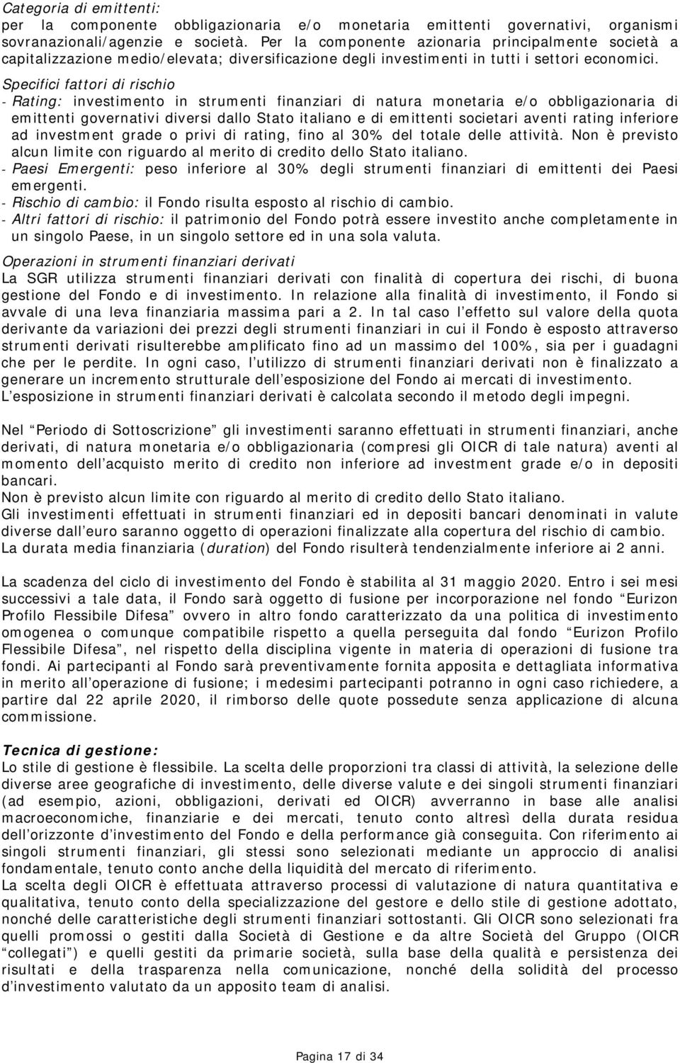 Specifici fattori di rischio - Rating: investimento in strumenti finanziari di natura monetaria e/o obbligazionaria di emittenti governativi diversi dallo Stato italiano e di emittenti societari