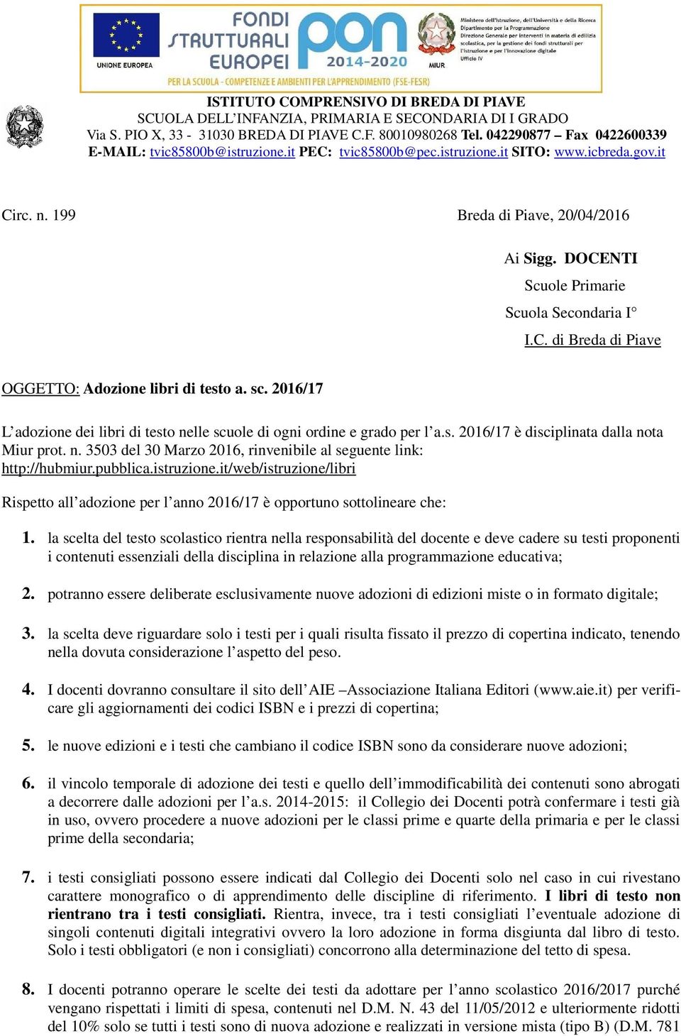 pubblica.istruzione.it/web/istruzione/libri Rispetto all adozione per l anno 2016/17 è opportuno sottolineare che: 1.