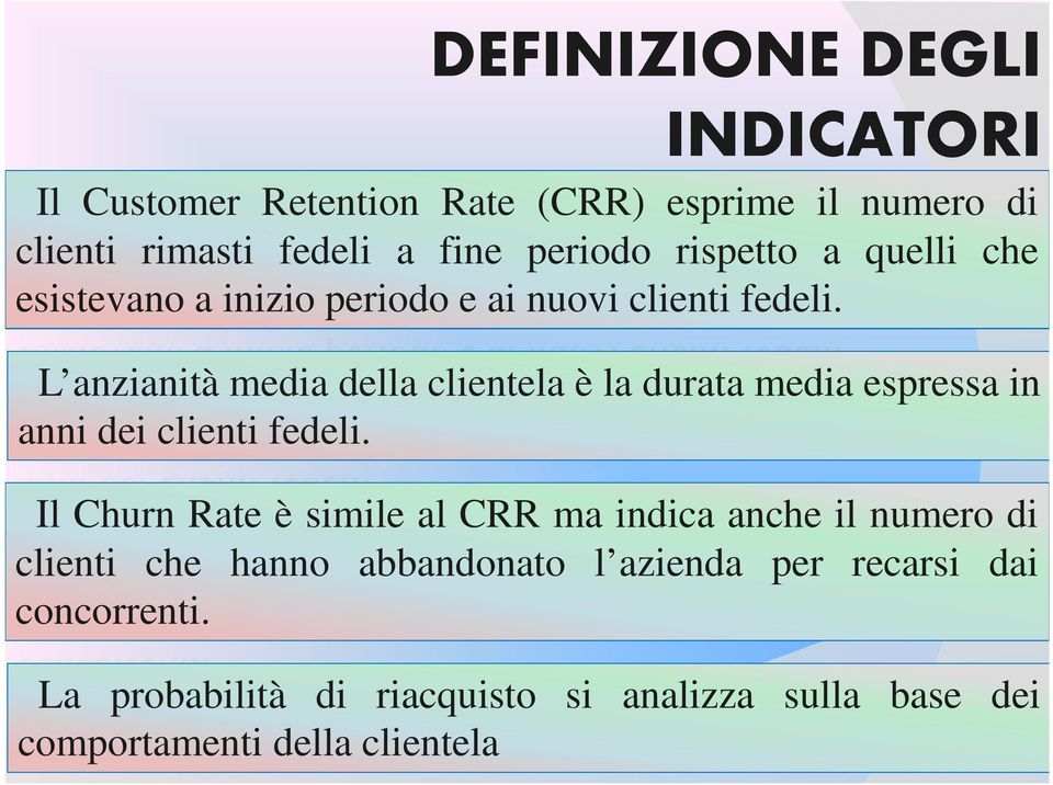 L anzianità media della clientela è la durata media espressa in anni dei clienti fedeli.