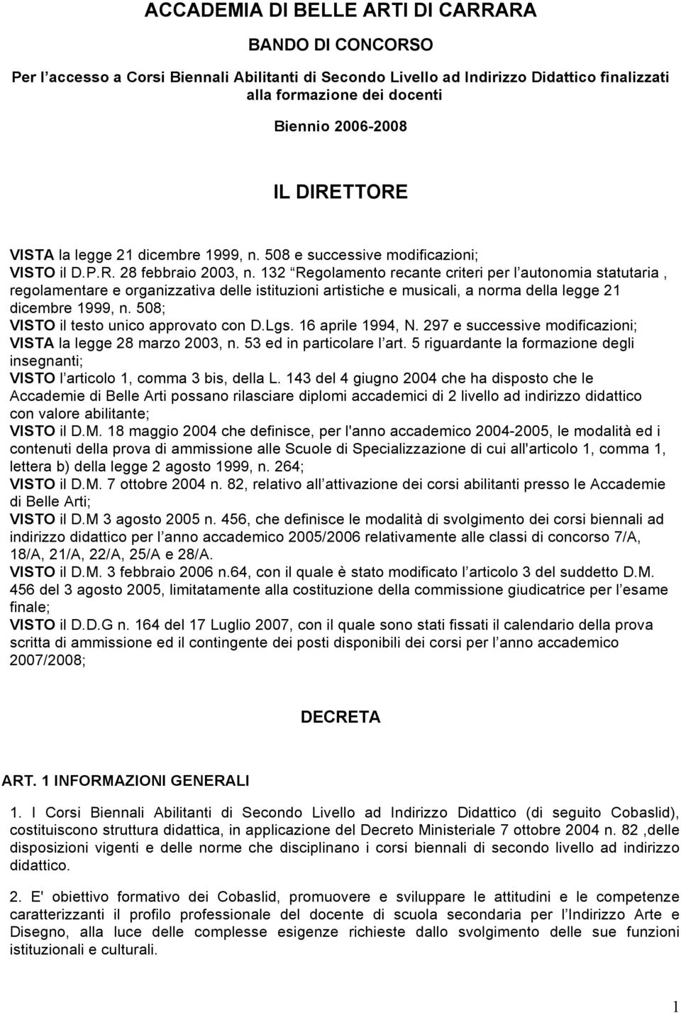 132 Regolamento recante criteri per l autonomia statutaria, regolamentare e organizzativa delle istituzioni artistiche e musicali, a norma della legge 21 dicembre 1999, n.