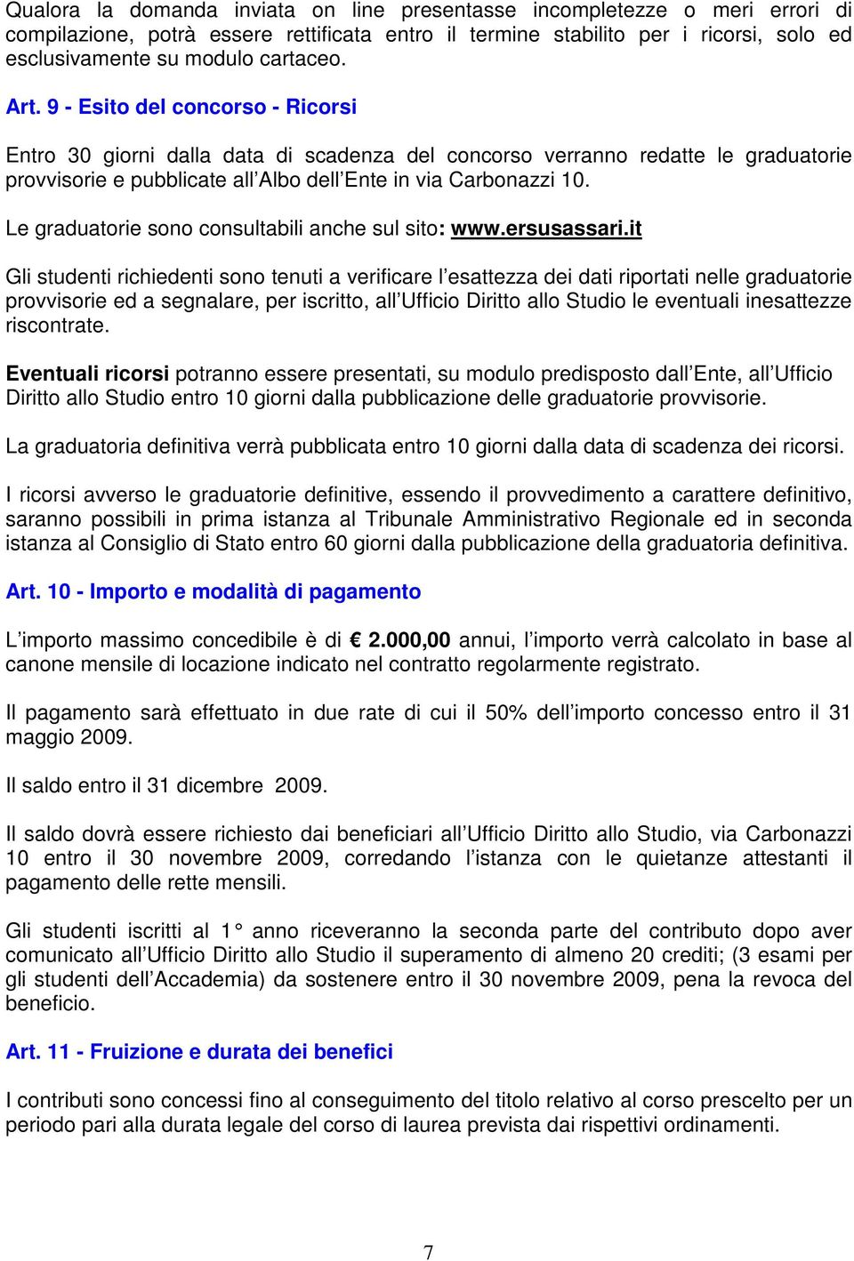 Le graduatorie sono consultabili anche sul sito: www.ersusassari.