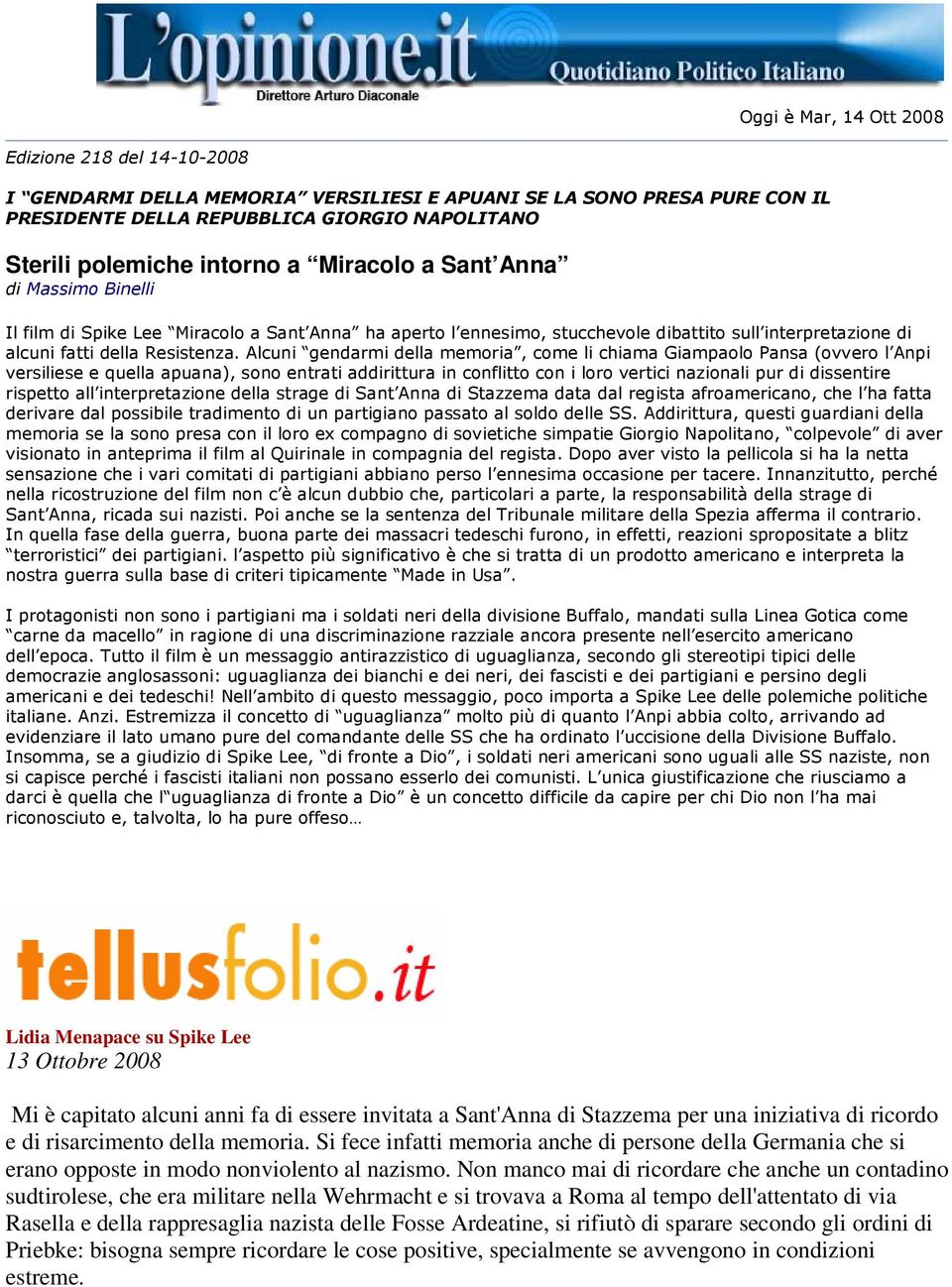 #"; Lidia Menapace su Spike Lee 13 Ottobre 2008 Mi è capitato alcuni anni fa di essere invitata a Sant'Anna di Stazzema per una iniziativa di ricordo e di risarcimento della memoria.