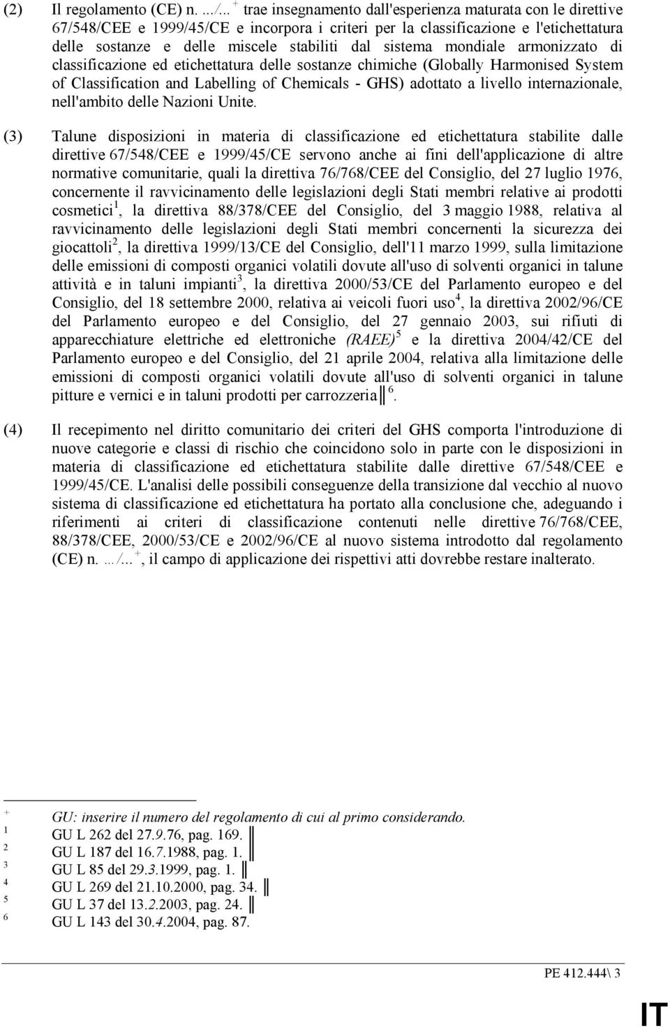 sistema mondiale armonizzato di classificazione ed etichettatura delle sostanze chimiche (Globally Harmonised System of Classification and Labelling of Chemicals - GHS) adottato a livello