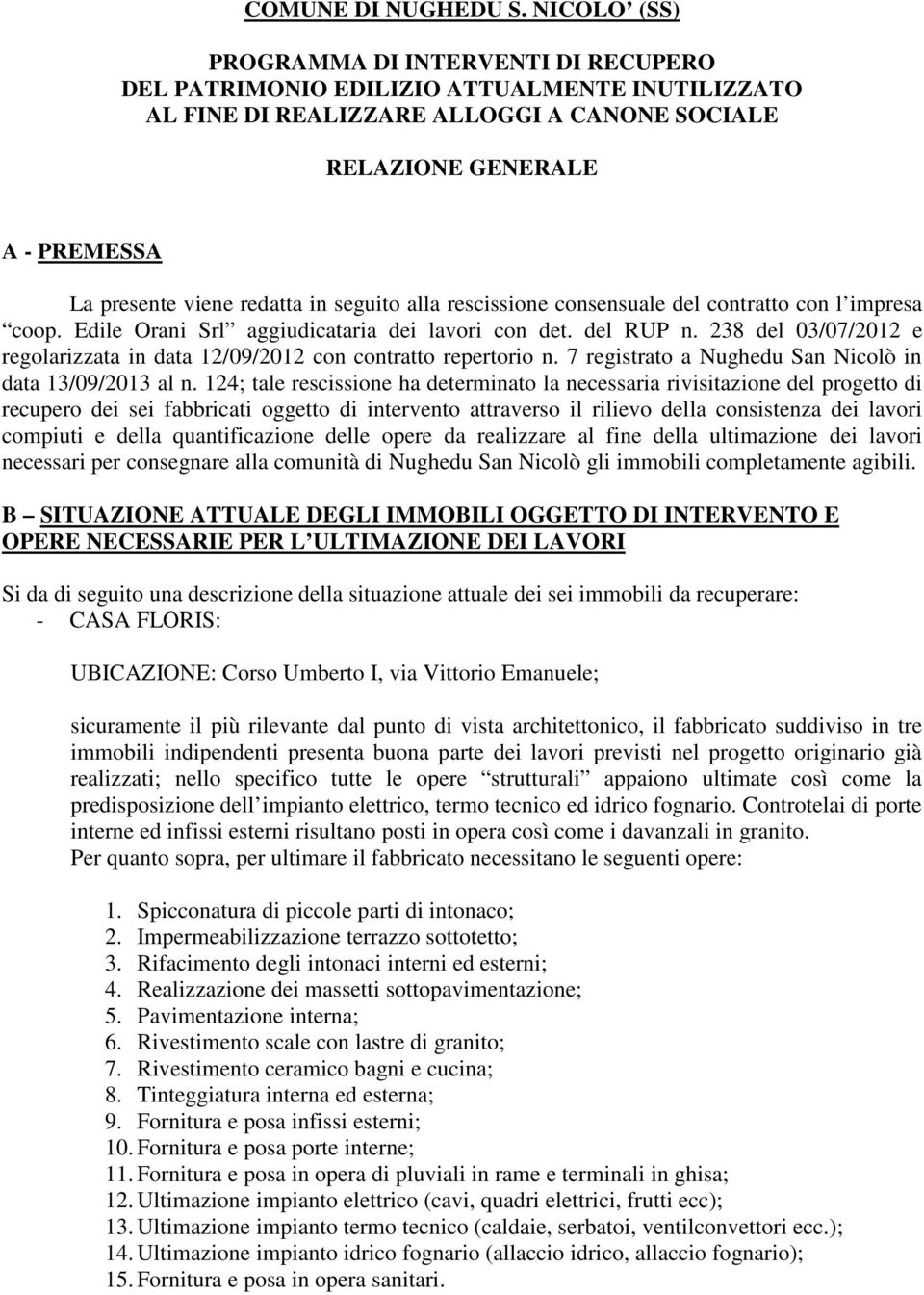 redatta in seguito alla rescissione consensuale del contratto con l impresa coop. Edile Orani Srl aggiudicataria dei lavori con det. del RUP n.