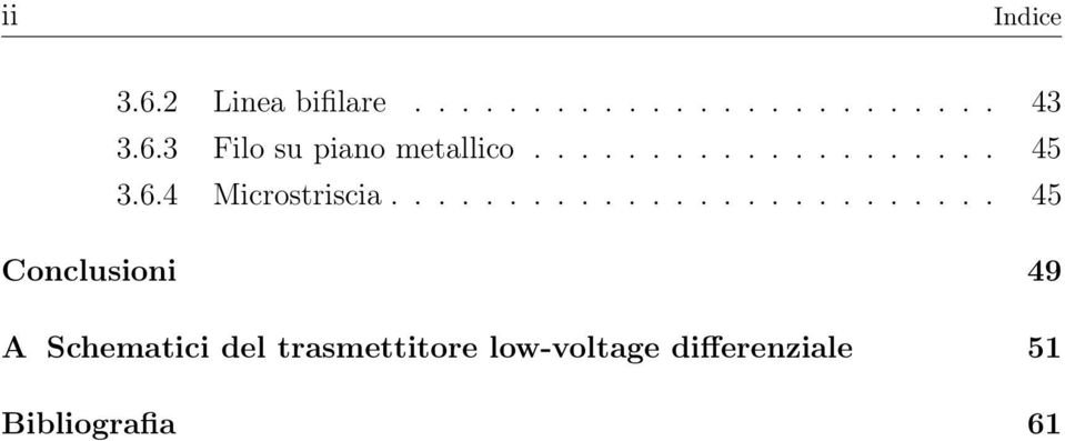 ......................... 45 Conclusioni 49 A Schematici del