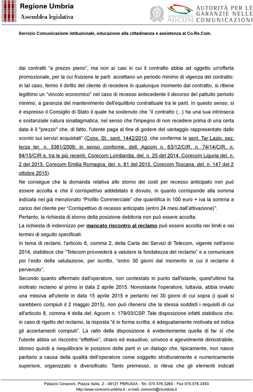 garanzia del mantenimento dell'equilibrio contrattuale tra le parti. In questo senso, si è espresso il Consiglio di Stato il quale ha sostenuto che ii contratto (.